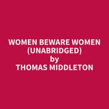 Women Beware Women (Unabridged)