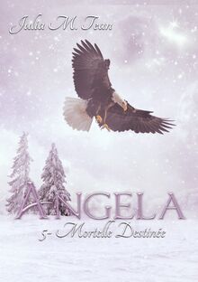 Angela Tome 5 – Mortelle destinée