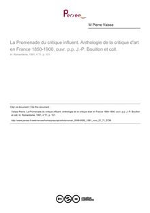 La Promenade du critique influent. Anthologie de la critique d art en France 1850-1900, ouvr. p.p. J.-P. Bouillon et coll.  ; n°71 ; vol.21, pg 101-101