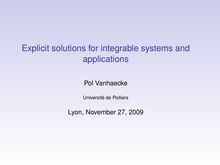 Explicit solutions for integrable systems and applications