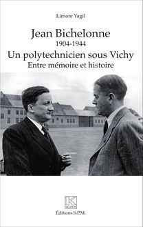 Jean Bichelonne un polytechnicien sous Vichy (1904-1944)