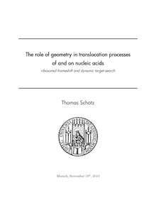 The role of geometry in translocation processes of and on nucleic acids [Elektronische Ressource] : ribosomal frameshift and dynamic target search / Thomas Schötz. Betreuer: Ulrich Gerland