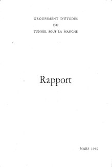 Le tunnel sous la Manche. : B - Rapport.- Mars 1960., cartes.