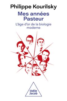 Mes années Pasteur : L âge d or de la biologie moderne