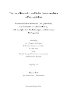 The use of biomarker and stable isotope analyses in palaeopedology [Elektronische Ressource] : reconstruction of middle and late quaternary environmental and climate history, with examples from Mt. Kilimanjaro, NE Siberia and NE Argentina / vorgelegt von Michael Zech
