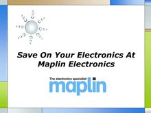 Save On Your Electronics At Maplin Electronics