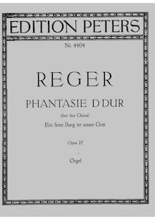 Partition complète, Phantasie für Orgel über den choral  Ein feste Burg ist unser Gott , Op.27 par Max Reger