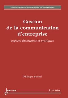 Gestion de la communication d entreprise: aspects théoriques et pratiques (Collection ressources humaines)