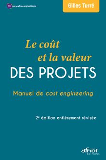 Le coût et la valeur des projets - Manuel de cost engineering – 2e édition entièrement révisée 