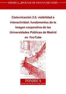 COMUNICACIÓN 2.0, VISIBILIDAD E INTERACTIVIDAD: FUNDAMENTOS DE LA IMAGEN CORPORATIVA DE LAS UNIVERSIDADES PÚBLICAS DE MADRID EN YOUTUBE (Communication 2.0, visibility and interactivity: fundaments of corporate image of Public Universities in Madrid on YouTube)