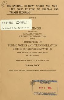 The national highway system and ancillary issues relating to highway and transit programs : hearings before the Subcommittee on Surface Transportation of the Committee on Public Works and Transportation, House of Representatives, One Hundred Third Congress, second session