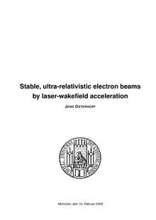 Stable, ultra-relativistic electron beams by laser wakefield acceleration [Elektronische Ressource] / von Jens Osterhoff