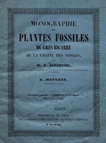 Monographie des plantes fossiles du grès bigarré de la chaine des Vosges