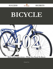 Bicycle 402 Success Secrets - 402 Most Asked Questions On Bicycle - What You Need To Know