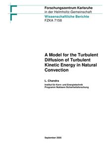 A model for the turbulent diffusion of turbulent kinetic energy in natural convection [Elektronische Ressource] / Forschungszentrum Karlsruhe GmbH, Karlsruhe. Laltu Chandra