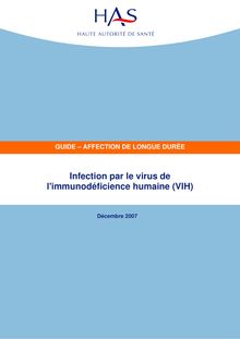 ALD n° 7 - Infection par le virus de l immunodéficience humaine (VIH) - ALD n° 7 - Guide médecin sur le virus de l immunodéficience humaine (VIH)