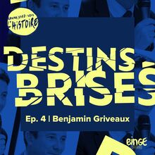 Destins Brisés | Épisode 4 : Benjamin Griveaux