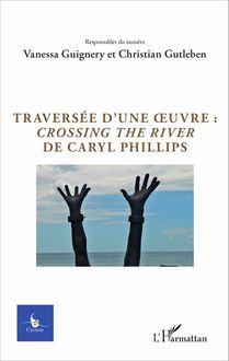 Traversée d une oeuvre : Crossing the river de Caryl Phillips