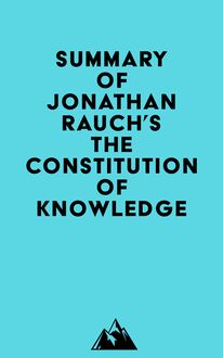 Summary of Jonathan Rauch s The Constitution of Knowledge