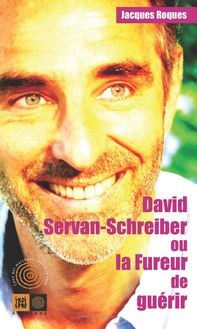 David Servan-Schreiber ou la Fureur de guérir