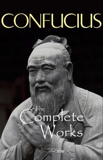 The Complete Works of Confucius