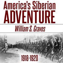 America s Siberian Adventure, 1918-1920