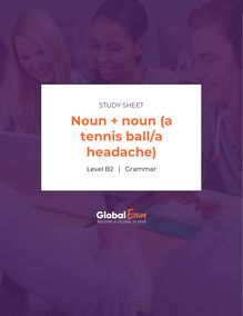 Noun + noun (a tennis ball/a headache)