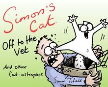 Simon s Cat: Off to the Vet . . . and Other Cat-astrophes