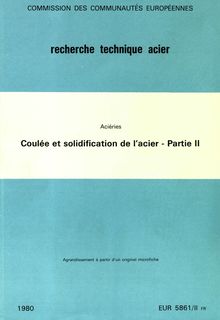 Coulée et solidification de l'acier - Partie II. Aciéries Convention n° 6210-50 (1.10.1975 - 31.12.1976) RAPPORT DE SYNTHESE