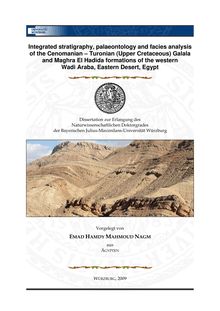 Integrated stratigraphy, palaeontology and facies analysis of the Cenomanian - Turonian (Upper Cretaceous) Galala and Maghra El Hadida formations of the western Wadi Araba, Eastern Desert, Egypt [Elektronische Ressource] / vorgelegt von Emad Hamdy Mahmoud Nagm