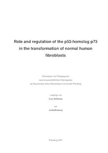 Role and regulation of the p53-homolog p73 in the transformation of normal human fibroblasts [Elektronische Ressource] / vorgelegt von Lars Hofmann