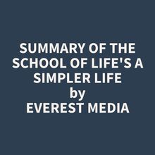 Summary of The School of Life s A Simpler Life