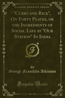 "Curry and Rice", On Forty Plates, or the Ingredients of Social Life at "Our Station" In India