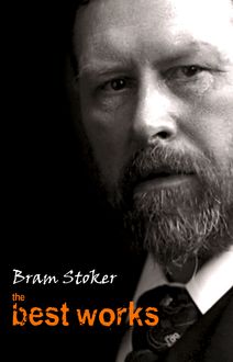 Bram Stoker: The Best Works