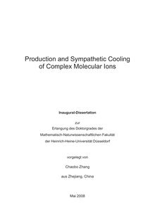 Production and sympathetic cooling of complex molecular ions [Elektronische Ressource] / vorgelegt von Chaobo Zhang