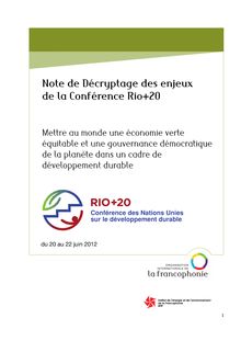 Note de décryptage des enjeux de la Conférence Rio+20. Mettre au monde une économie verte équitable et une gouvernance démocratique de la planète dans un cadre de développement durable.