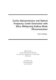 Cavity optomechanics and optical frequency comb generation with silica whispering-gallery-mode microresonators [Elektronische Ressource] / vorgelegt von Albert Schließer