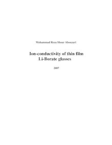 Ion-conductivity of thin film Li-Borate glasses [Elektronische Ressource] / Mohammad Reza Shoar Abouzari