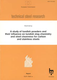 A study on tundish powders and their influence on tundish slag chemistry and steel cleanness for carbon and stainless steels