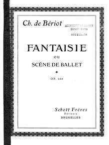 Partition de piano, Scène de Ballet, Fantaisie, ou Scène de ballet / Fantasia o Escena de Baile par Charles-Auguste de Bériot