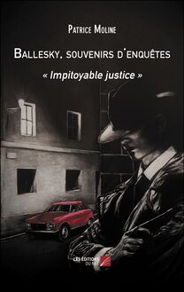 Ballesky, souvenirs d enquêtes : « Impitoyable justice »