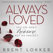 Always Loved: You Are God s Treasure, Not His Project