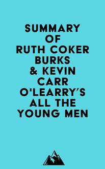 Summary of Ruth Coker Burks & Kevin Carr O Learry s All the Young Men