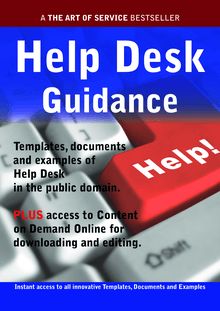 Help Desk Guidance - Real World Application, Templates, Documents, and Examples of the use of the Help Desk in the Public Domain. PLUS Free access to membership only site for downloading.