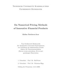 On numerical pricing methods of innovative financial products [Elektronische Ressource] / Kalina Natcheva-Acar