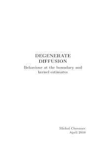 Degenerate diffusion [Elektronische Ressource] : behaviour at the boundary and kernel estimates / vorgelegt von Michal Chovanec