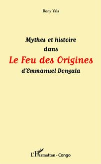 Mythes et histoire dans Le Feu des Origines d Emmanuel Dongala
