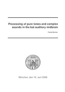 Processing of pure tones and complex sounds in the bat auditory midbrain [Elektronische Ressource] / vorgelegt von Frank Borina