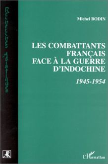 Combattants Français face à la Guerre d indochine 1945-1954