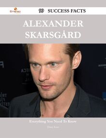 Alexander Skarsgård 99 Success Facts - Everything you need to know about Alexander Skarsgård